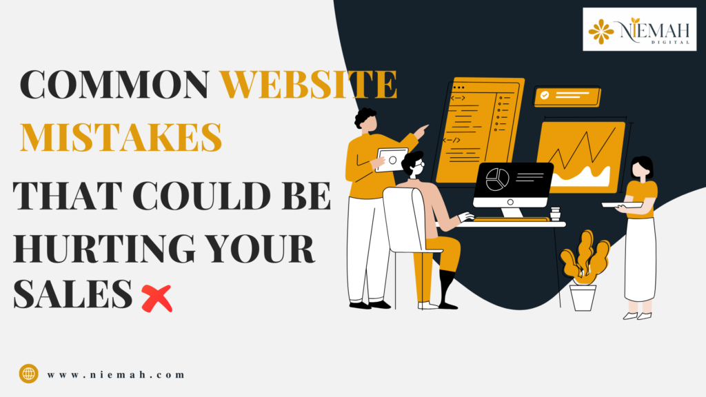 Common website mistakes that hurt sales—learn how to fix UX issues, SEO errors, and conversion problems for better online success. Niemah Digital.